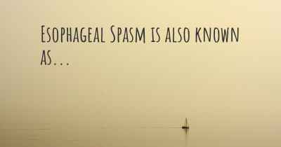 Esophageal Spasm is also known as...