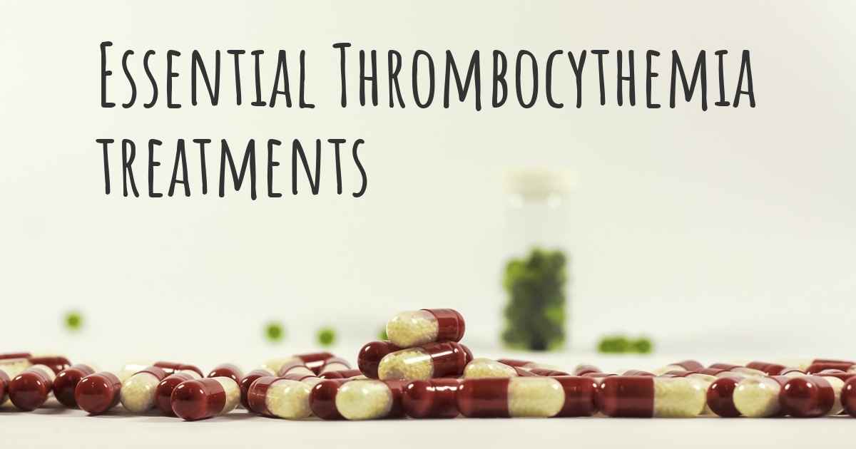 What are the best treatments for Essential Thrombocythemia?