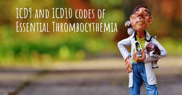 ICD9 and ICD10 codes of Essential Thrombocythemia