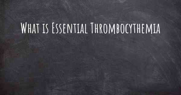 What is Essential Thrombocythemia