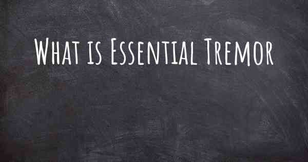 What is Essential Tremor