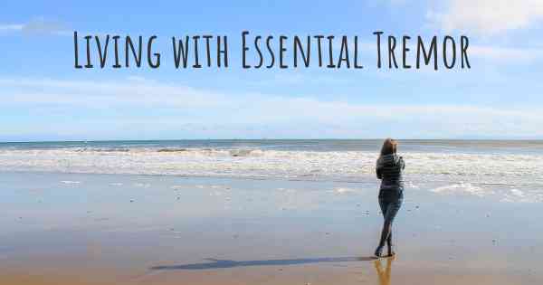 Living with Essential Tremor