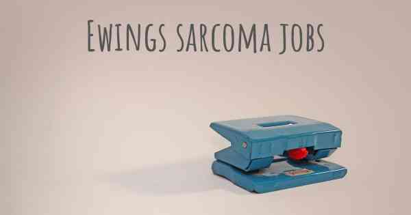 Ewings sarcoma jobs