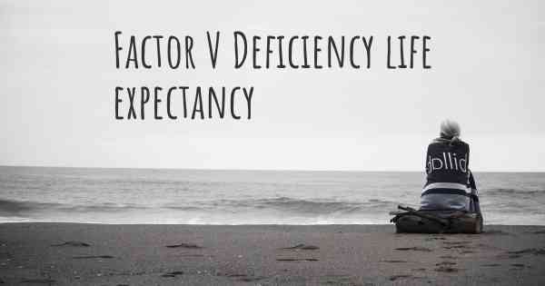 Factor V Deficiency life expectancy