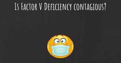 Is Factor V Deficiency contagious?