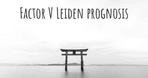 Factor V Leiden prognosis
