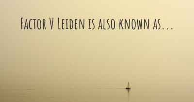 Factor V Leiden is also known as...
