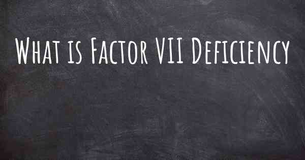 What is Factor VII Deficiency
