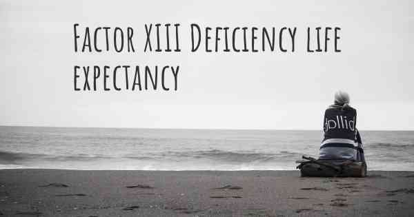 Factor XIII Deficiency life expectancy