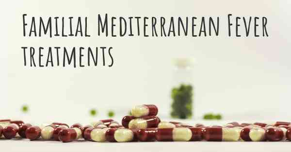 Familial Mediterranean Fever treatments
