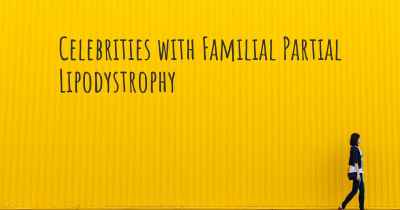 Celebrities with Familial Partial Lipodystrophy