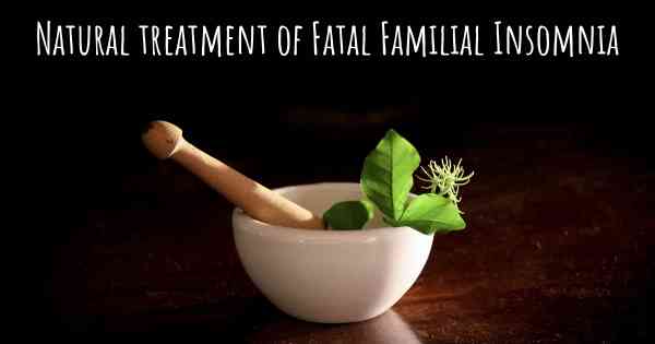 Natural treatment of Fatal Familial Insomnia