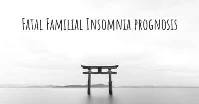Fatal Familial Insomnia prognosis
