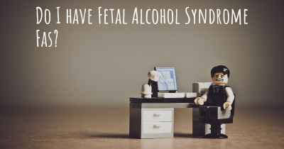 Do I have Fetal Alcohol Syndrome Fas?