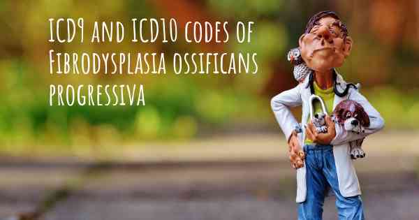 ICD9 and ICD10 codes of Fibrodysplasia ossificans progressiva