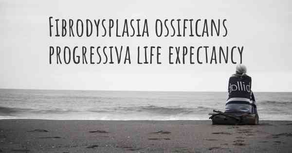 What is the life expectancy of someone with Fibrodysplasia ossificans ...