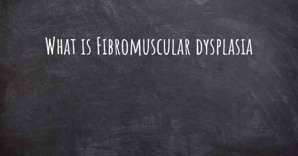 What is Fibromuscular dysplasia