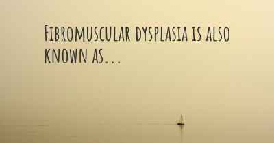 Fibromuscular dysplasia is also known as...