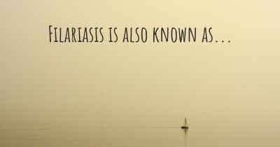 Filariasis is also known as...