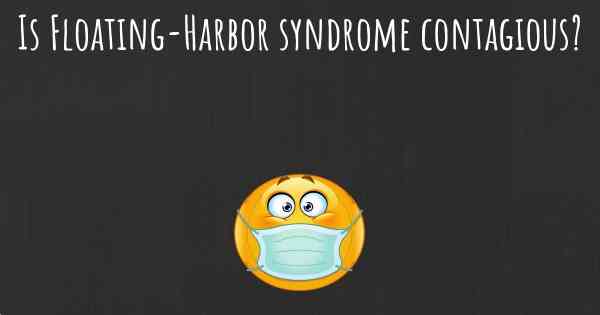 Is Floating-Harbor syndrome contagious?