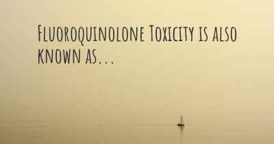 Fluoroquinolone Toxicity is also known as...