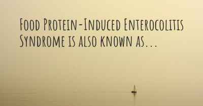 Food Protein-Induced Enterocolitis Syndrome is also known as...