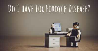 Do I have Fox Fordyce Disease?