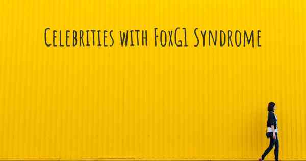 Celebrities with FoxG1 Syndrome