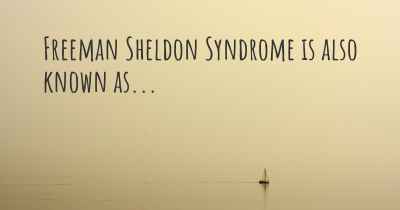 Freeman Sheldon Syndrome is also known as...