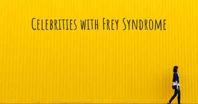 Celebrities with Frey Syndrome