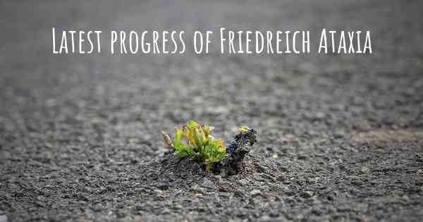 Latest progress of Friedreich Ataxia