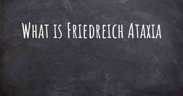 What is Friedreich Ataxia