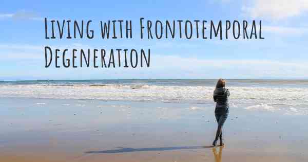Living with Frontotemporal Degeneration