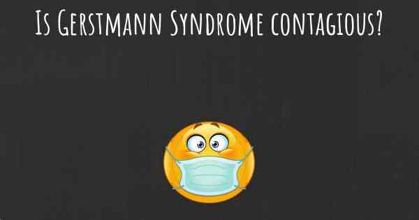Is Gerstmann Syndrome contagious?