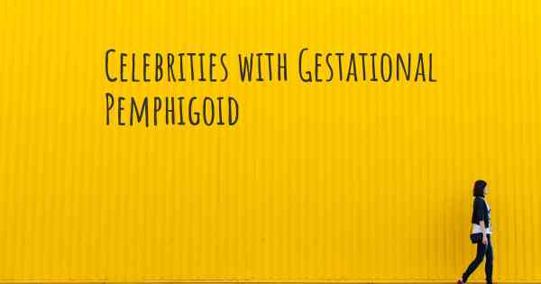 Celebrities with Gestational Pemphigoid