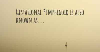 Gestational Pemphigoid is also known as...