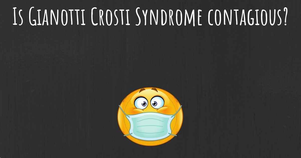 Is Gianotti Crosti Syndrome contagious?