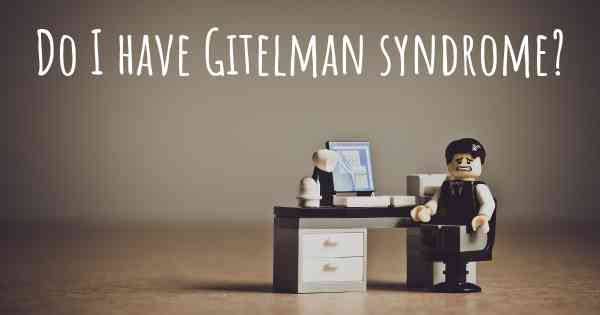 Do I have Gitelman syndrome?