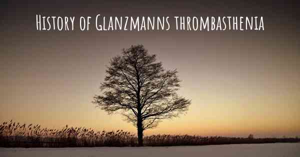 History of Glanzmanns thrombasthenia