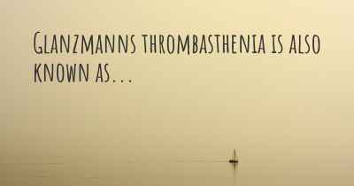 Glanzmanns thrombasthenia is also known as...