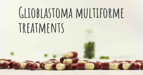 Glioblastoma multiforme treatments