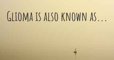 Glioma is also known as...