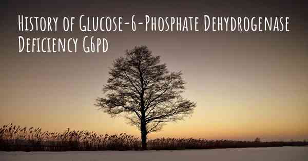 History of Glucose-6-Phosphate Dehydrogenase Deficiency G6pd