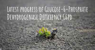 Latest progress of Glucose-6-Phosphate Dehydrogenase Deficiency G6pd