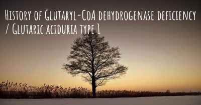 History of Glutaryl-CoA dehydrogenase deficiency / Glutaric aciduria type 1