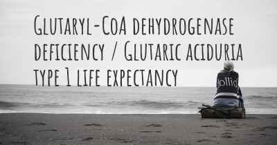 Glutaryl-CoA dehydrogenase deficiency / Glutaric aciduria type 1 life expectancy