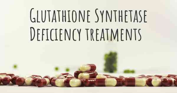 Glutathione Synthetase Deficiency treatments