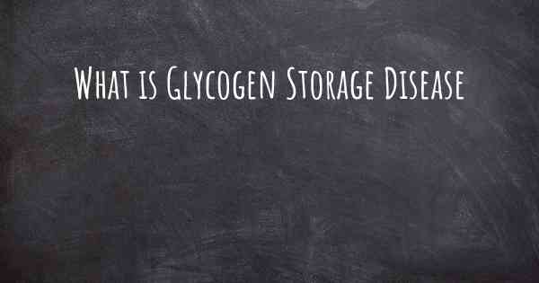 What is Glycogen Storage Disease