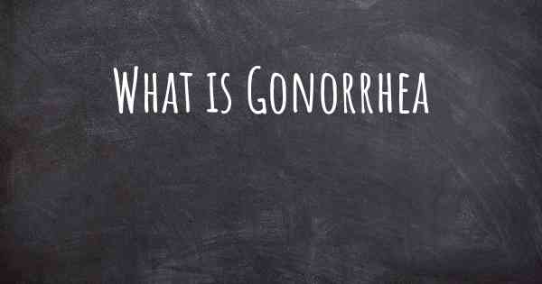 What is Gonorrhea