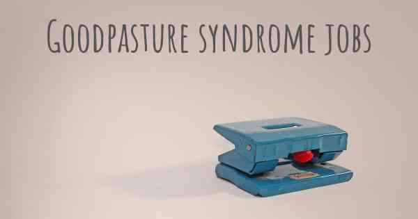Goodpasture syndrome jobs